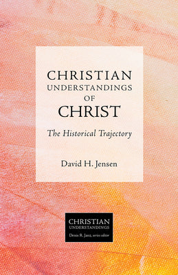 Christ: The Historical Trajectory (Christian Understandings Series)