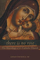 There is No Rose: The Mariology of the Catholic Church