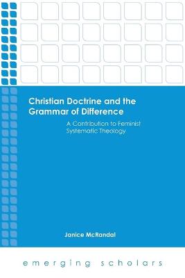 Christian Doctrine and the Grammar of Difference - a Contribution to Feminist Systematic Theology (Emerging Scholars Series)