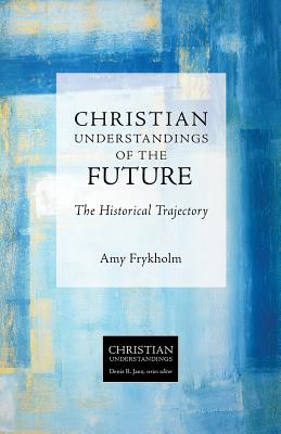 The Future - the Historical Trajectory (Christian Understandings Series)