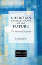 The Future - the Historical Trajectory (Christian Understandings Series)