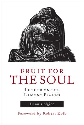 Fruit For the Soul: Luther on the Lament Psalms