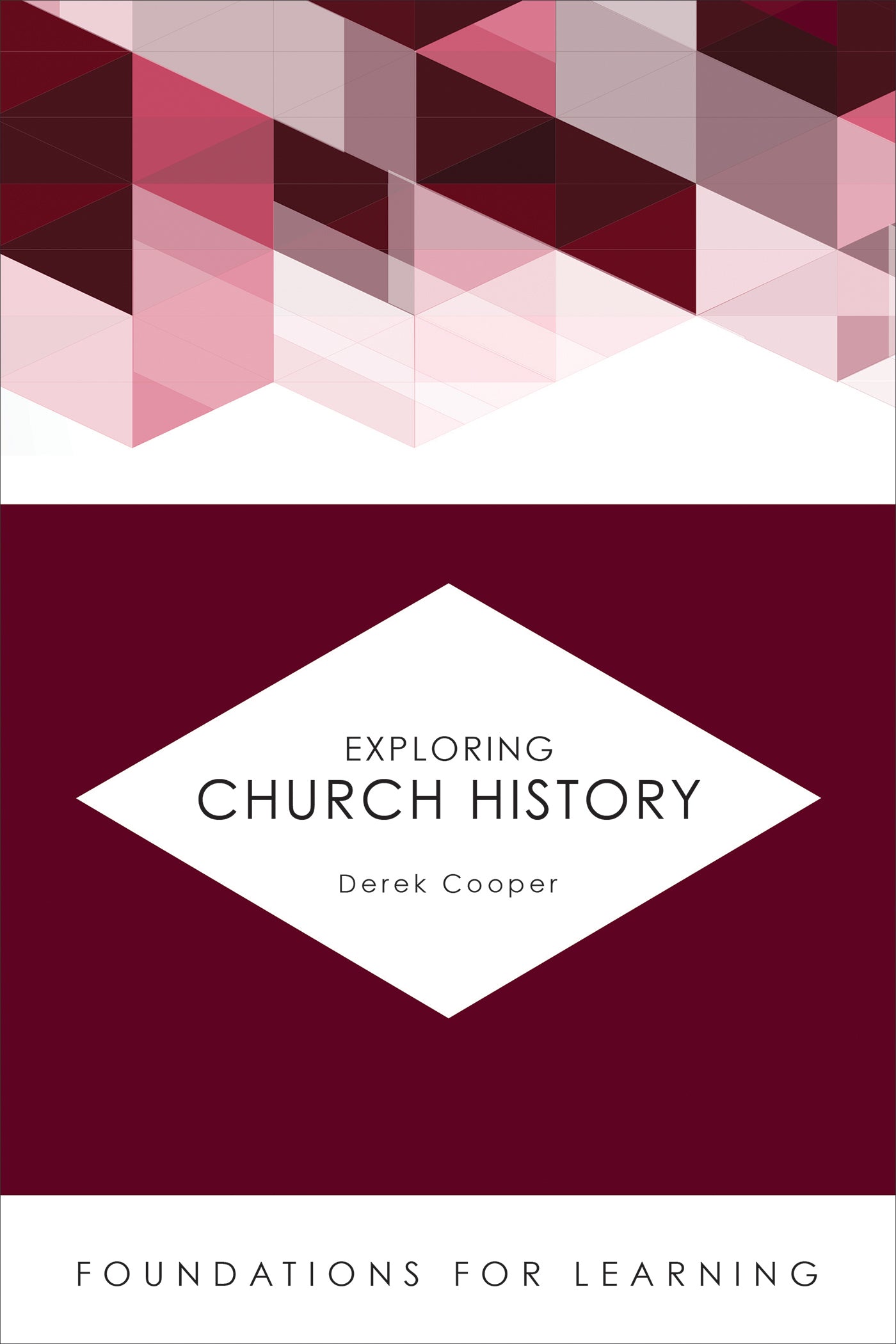 Exploring Church History (Foundations For Leaning Series)