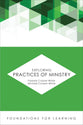 Exploring Practices of Ministry (Foundations For Leaning Series)
