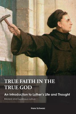 True Faith in the True God (And Expanded Edition)