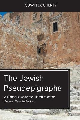 The Jewish Pseudepigrapha: An Introduction to the Literature of the Second Temple Period