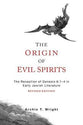 The Origin of Evil Spirits: The Reception of Genesis 6:1-4 in Early Jewish Literature