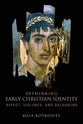 Rethinking Early Christian Identity: Affect, Violence and Belonging