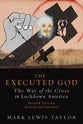 The Executed God: The Way of the Cross in Lockdown America