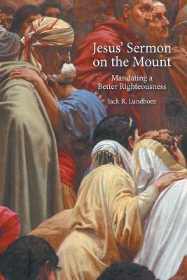 Jesus' Sermon on the Mount: Mandating a Better Righteousness