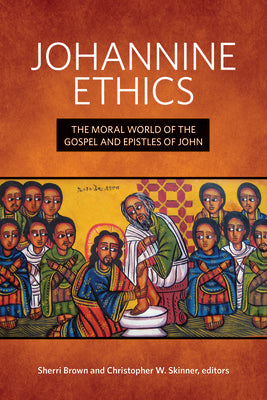 Johannine Ethics: The Moral World of the Gospel and Epistles of John