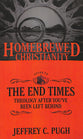 Guide to the End Times, the - Theology After You've Been Left Behind (Homebrewed Christianity Series)
