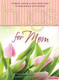 Hugs For Mom