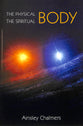 Physical Body, the Spiritual Body, the
