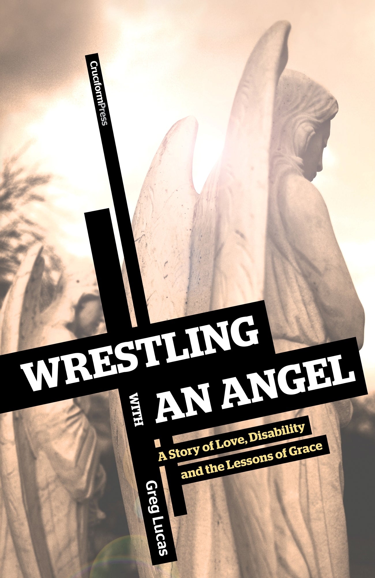 Wrestling With An Angel: A Story of Love, Disablity and the Lessons of Grace
