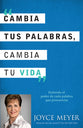 Cambia Tus Palabras, Cambia Tu Vida (Change Your Words, Change Your Life) (Spanish)