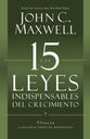Las 15 Leyes Indispensables Del Crecimiento (The 15 Invaluable Laws Of Growth) (Spanish)