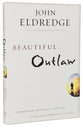 Beautiful Outlaw: Experiencing the Playful, Disruptive, Extravagant Personality of Jesus