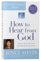 How to Hear From God: Learn to Know His Voice and Make Right Decisions