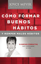 Como Formar Buenos Habitos Y Romper Malos Habitos (Making Good Habits, Breaking Bad Habits) (Spanish)