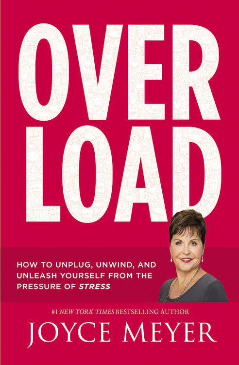 Overload: How to Unplug, Unwind, and Unleash Yourself From the Pressure of Stress