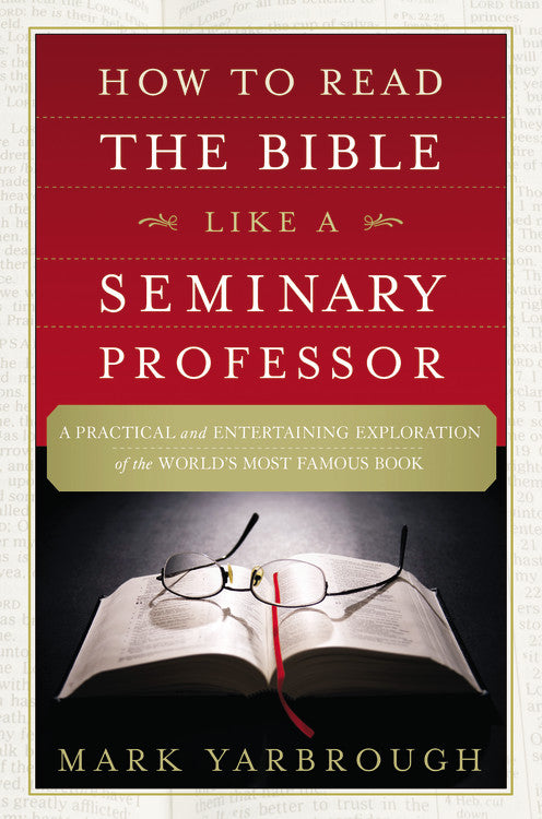 How to Read the Bible Like a Seminary Professor