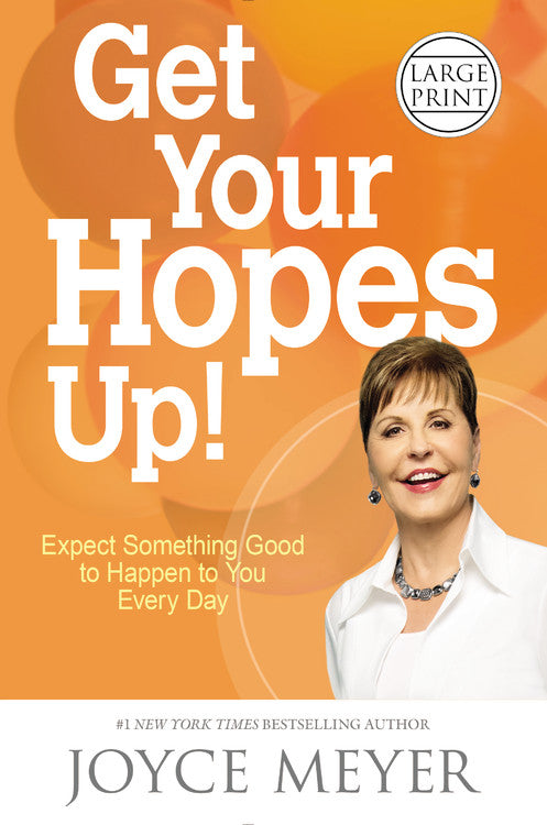 Get Your Hopes Up!: Expect Something Good to Happen to You Every Day (Large Print)