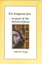 Enigmatic Jew, the - in Quest of the Historical Jesus