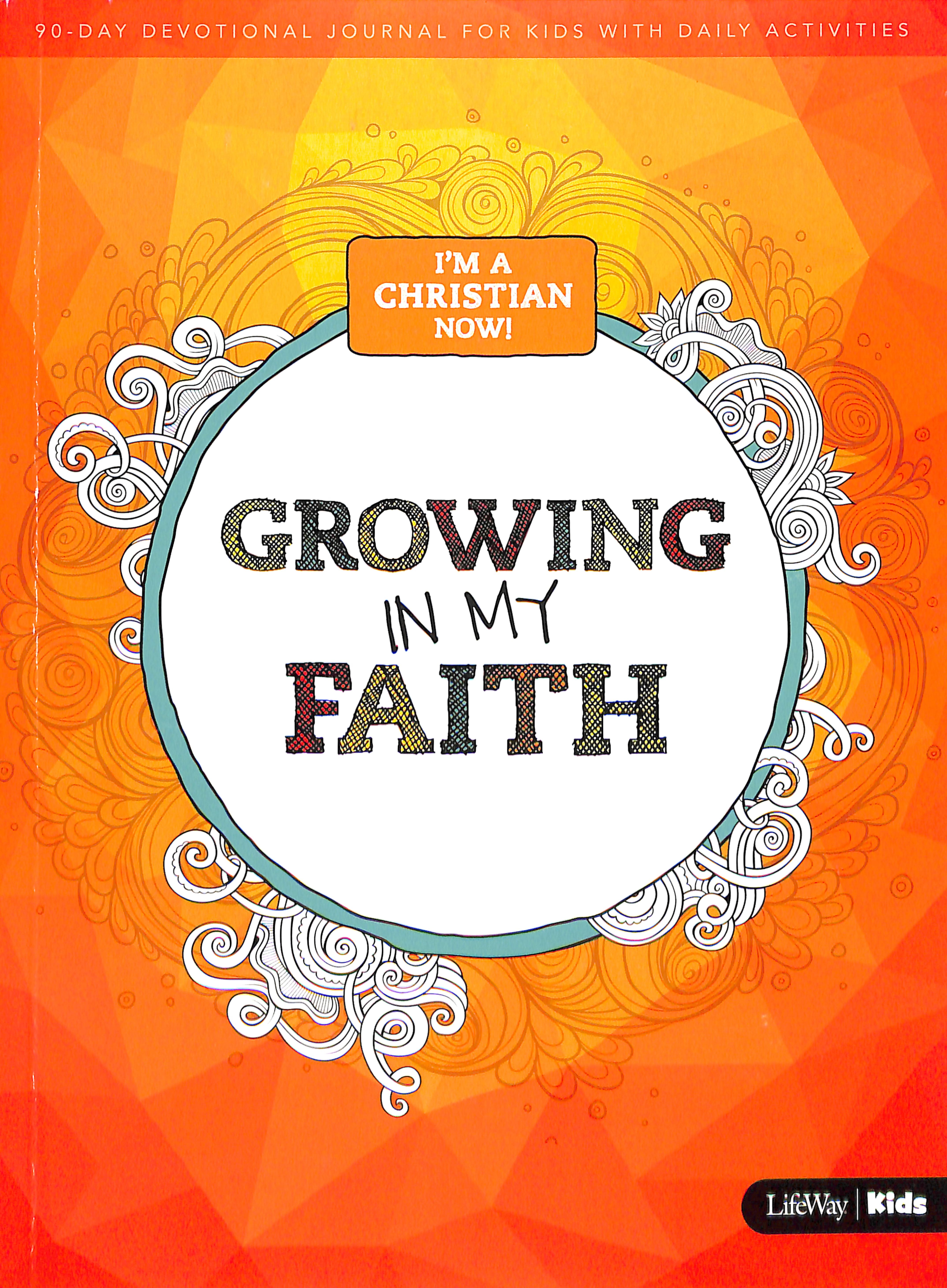 I'm a Christian, Now: Growing in My Faith - 90 Day Devotional Journal For Kids With Daily Activities