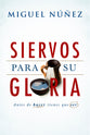 Siervos Para Su Gloria: Antes De Hacer, Tienes Que Ser (Spanish)