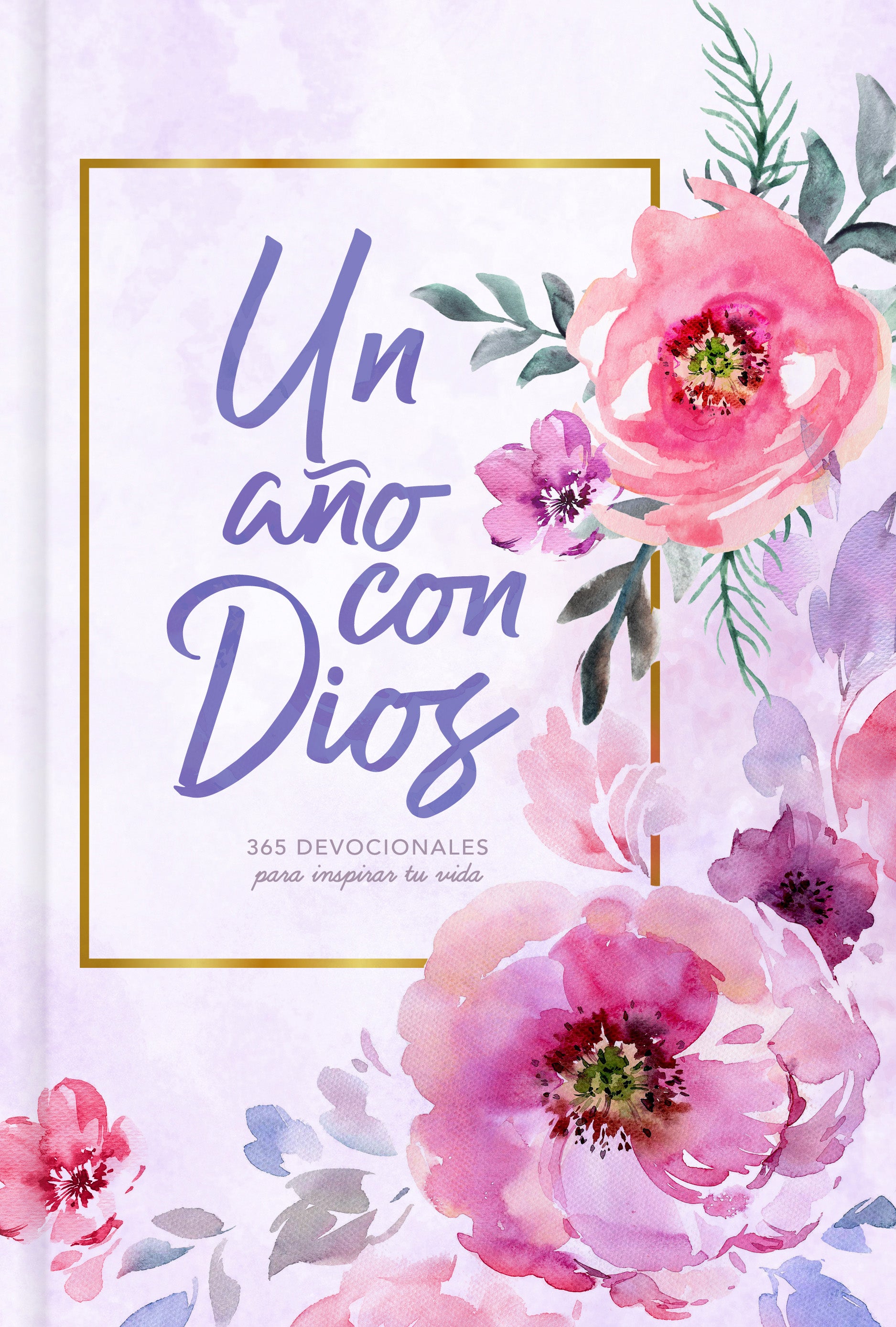 Un Ano Con Dios: 365 Devocionales Para Inspirar Tu Vida (A Year With God) (Spanish)