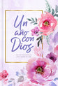 Un Ano Con Dios: 365 Devocionales Para Inspirar Tu Vida (A Year With God) (Spanish)