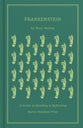 Frankenstein: A Guide to Reading and Reflecting