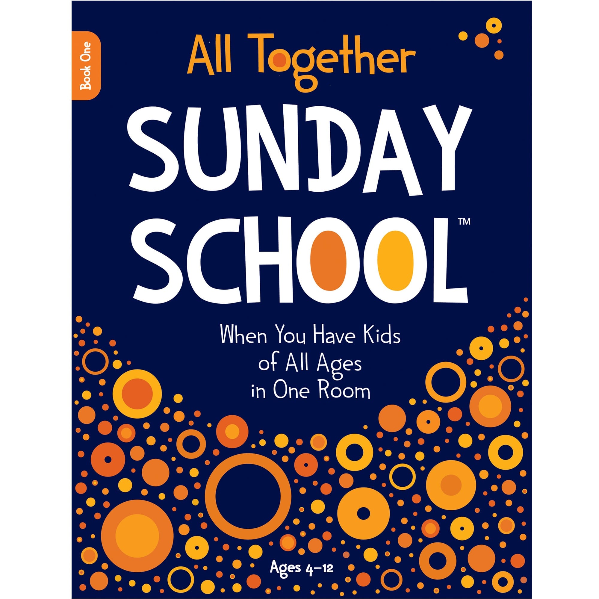 All Together Sunday School (Book 1): When You Have Kids of All Ages in One Room (Ages 4-12)