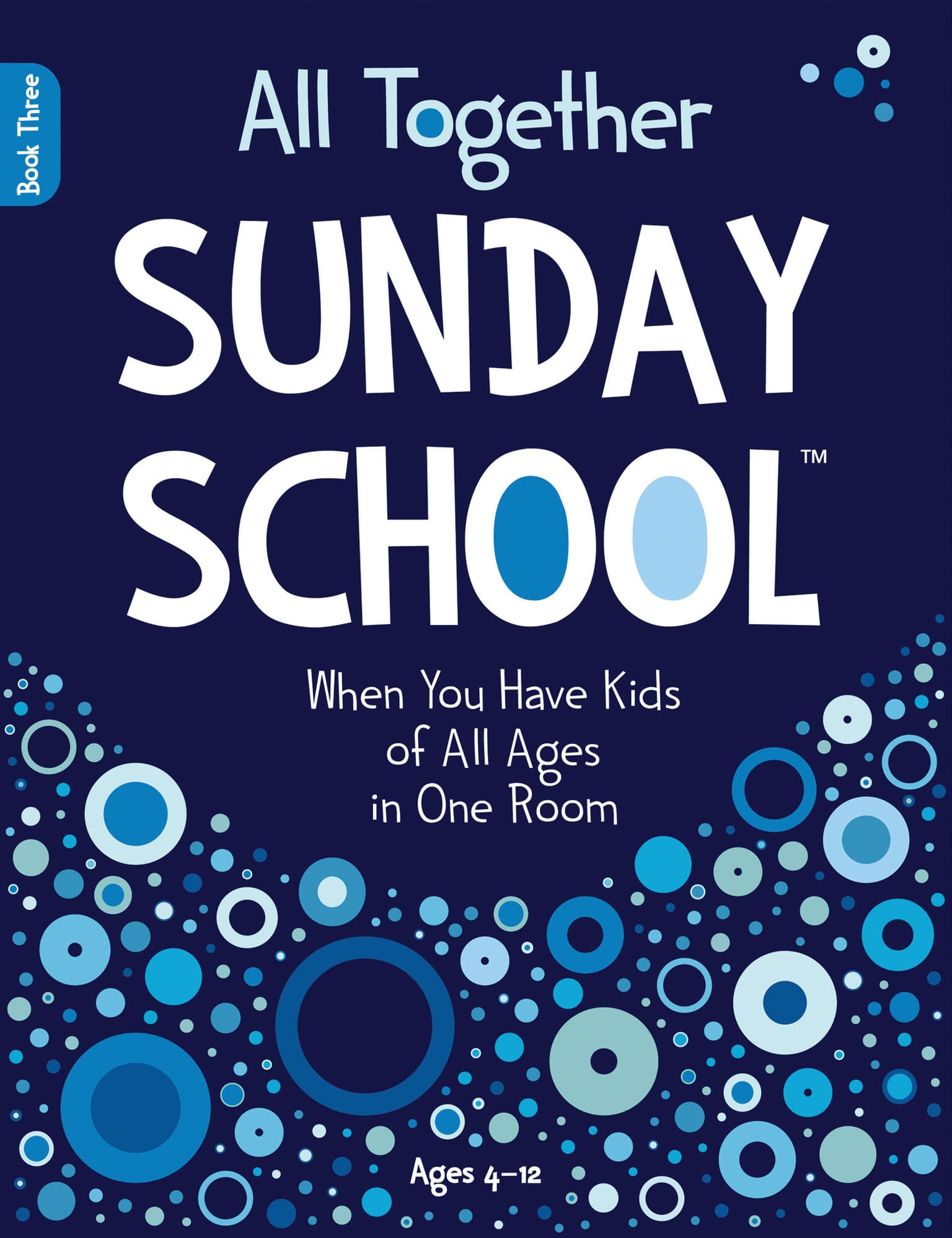 All Together Sunday School (Book 3): When You Have Kids of All Ages in One Room (Ages 4-12)