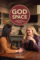 God Space (2nd Edition): Where Spiritual Conversations Happen Naturally