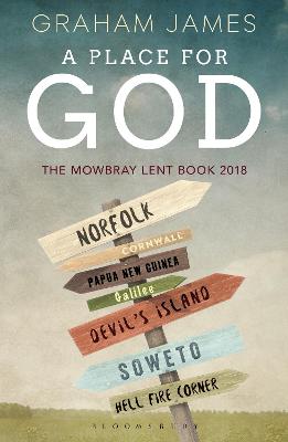 A Place For God: The Mowbray Lent Book 2018