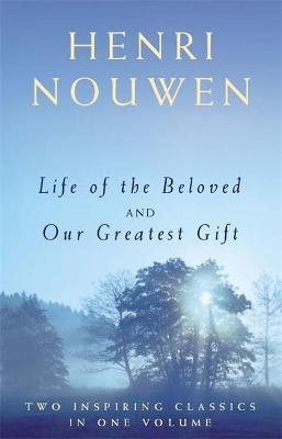 Life of the Beloved and Our Greatest Gift (2 Vols In 1)