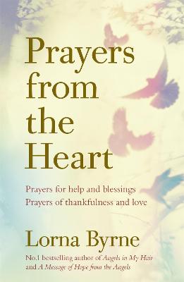 Prayers From the Heart: Prayers For Help and Blessings, Prayers of Thankfulness and Love