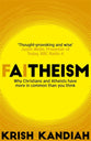 Faitheism: Why Christians and Atheists Have More in Common Than You Think
