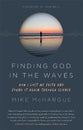 Finding God in the Waves: How I Lost My Faith and Found It Again Through Science