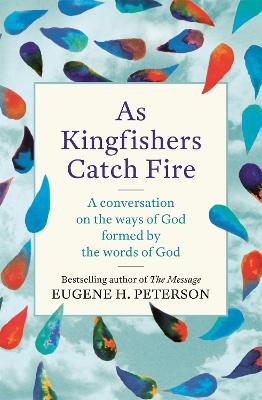 As Kingfishers Catch Fire: A Conversation on the Ways of God Formed By the Words of God