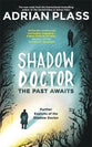 Past Awaits, The: Further Exploits of the Shadow Doctor (#02 in Shadow Doctor Series)