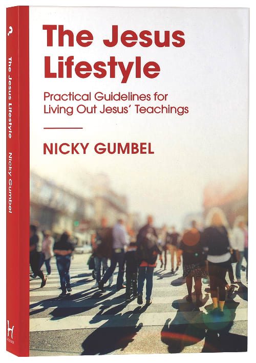Jesus Lifestyle, the - Practical Guidelines For Living Out Jesus' Teachings (Alpha Course)