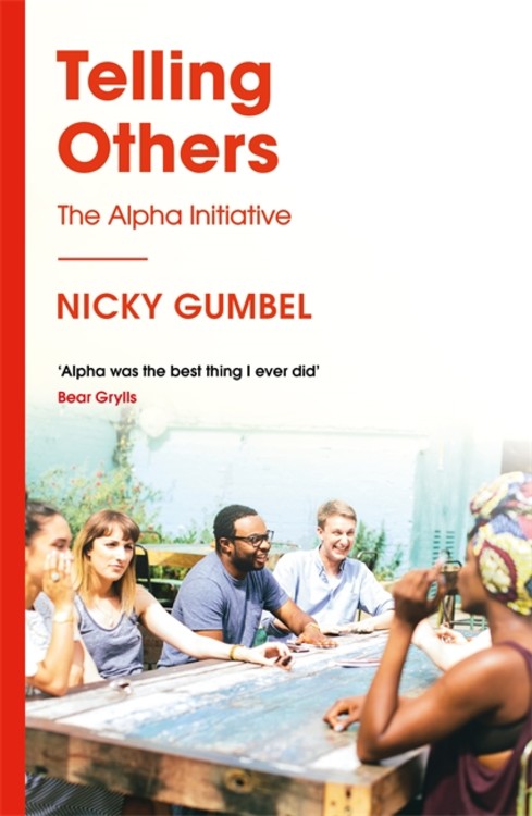 Telling Others - How to Run the Alpha Course (Alpha Course)