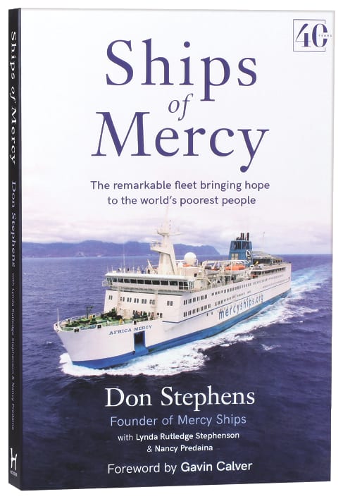 Ships of Mercy: The Remarkable Fleet Bringing Hope to the World's Poorest People