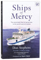 Ships of Mercy: The Remarkable Fleet Bringing Hope to the World's Poorest People