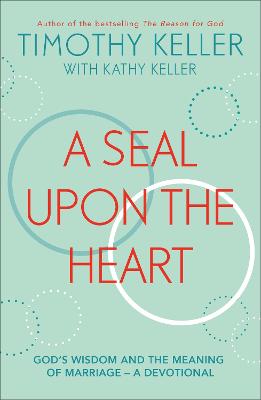 A Seal Upon the Heart: God's Wisdom and the Meaning of Marriage - a Devotional