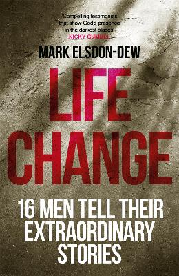 Life Change: 16 Men Tell Their Extraordinary Stories