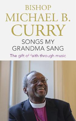 Songs My Grandma Sang: The Gift of Faith Through Music